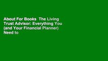 About For Books  The Living Trust Advisor: Everything You (and Your Financial Planner) Need to