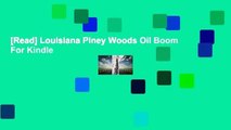 [Read] Louisiana Piney Woods Oil Boom  For Kindle