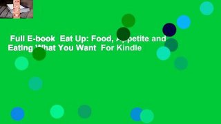 Full E-book  Eat Up: Food, Appetite and Eating What You Want  For Kindle