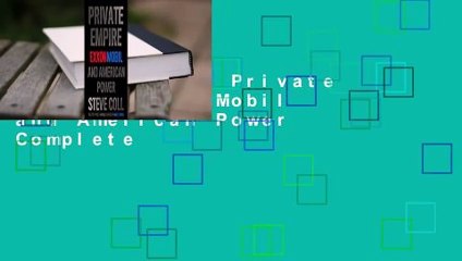 Full E-book  Private Empire: ExxonMobil and American Power Complete