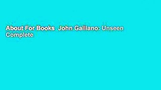 About For Books  John Galliano: Unseen Complete