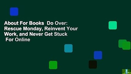 About For Books  Do Over: Rescue Monday, Reinvent Your Work, and Never Get Stuck  For Online
