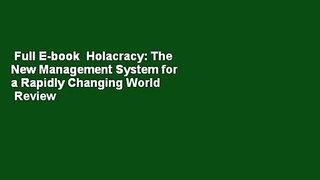 Full E-book  Holacracy: The New Management System for a Rapidly Changing World  Review