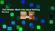 Full version  Much Ado about Nothing  Review