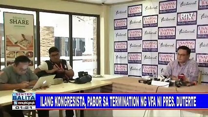Ilang kongresista, pabor sa termination ng VFA ni Pres. #Duterte