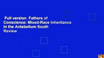 Full version  Fathers of Conscience: Mixed-Race Inheritance in the Antebellum South  Review