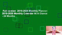 Full version  2019-2020 Monthly Planner: 2019-2020 Monthly Calendar At A Glance - 24 Months