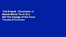Full E-book  Chronicles of Narnia Movie Tie-in Box Set The Voyage of the Dawn Treader(Chronicles