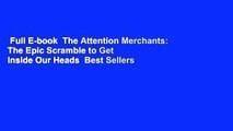 Full E-book  The Attention Merchants: The Epic Scramble to Get Inside Our Heads  Best Sellers