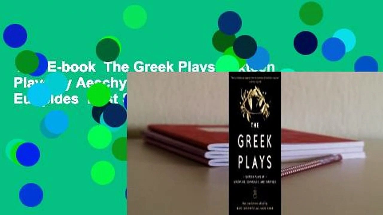 Full E-book  The Greek Plays: Sixteen Plays by Aeschylus, Sophocles, and Euripides  Best Sellers