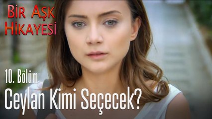Ceylan arada kaldı - Bir Aşk Hikayesi 10. Bölüm
