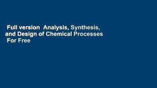 Full version  Analysis, Synthesis, and Design of Chemical Processes  For Free