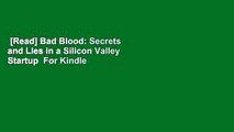 [Read] Bad Blood: Secrets and Lies in a Silicon Valley Startup  For Kindle