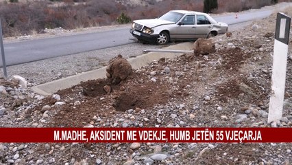M.MADHE, AKSIDENT ME VDEKJE, HUMB JETËN 55 VJEÇ