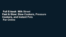 Full E-book  Milk Street Fast & Slow: Slow Cookers, Pressure Cookers, and Instant Pots  For Online