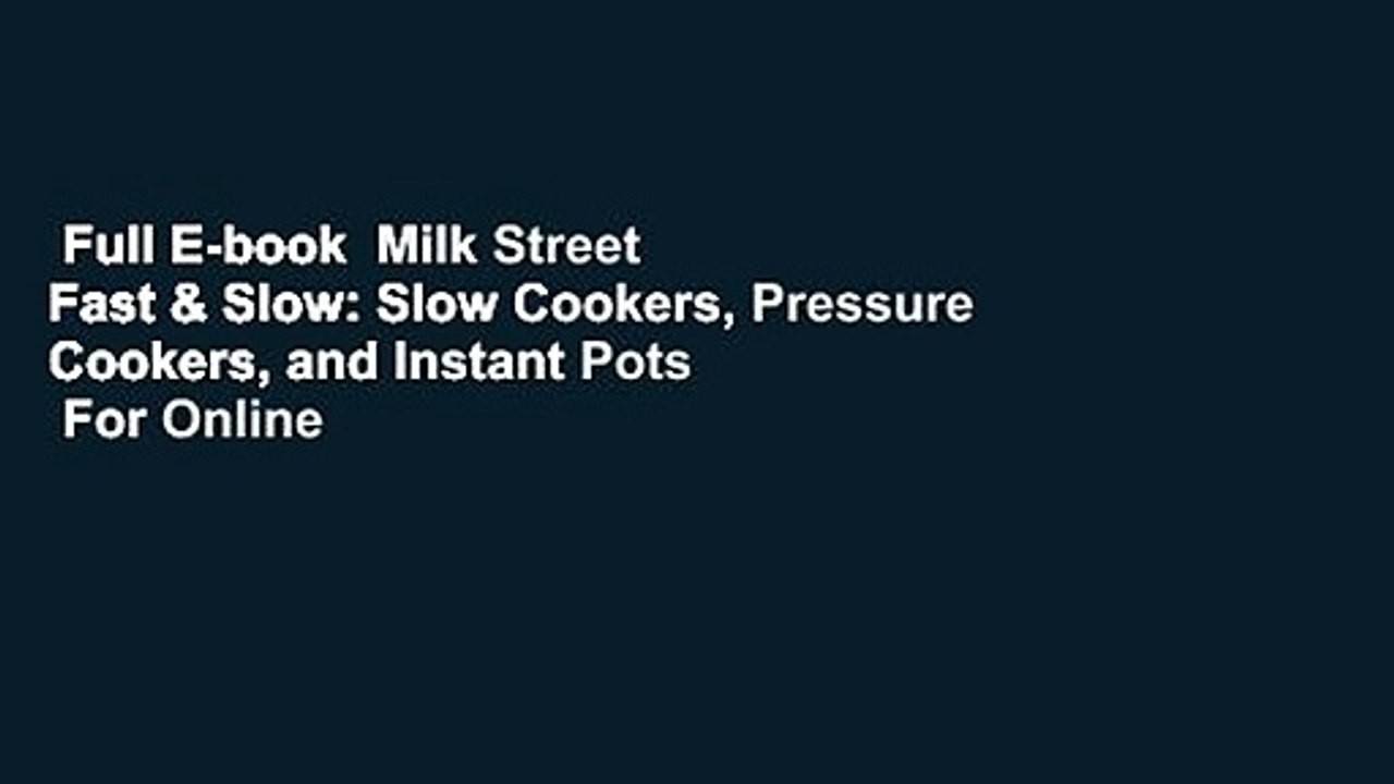 Full E-book  Milk Street Fast & Slow: Slow Cookers, Pressure Cookers, and Instant Pots  For Online