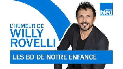 HUMOUR | Les BD de notre enfance - L'humeur de Willy Rovelli