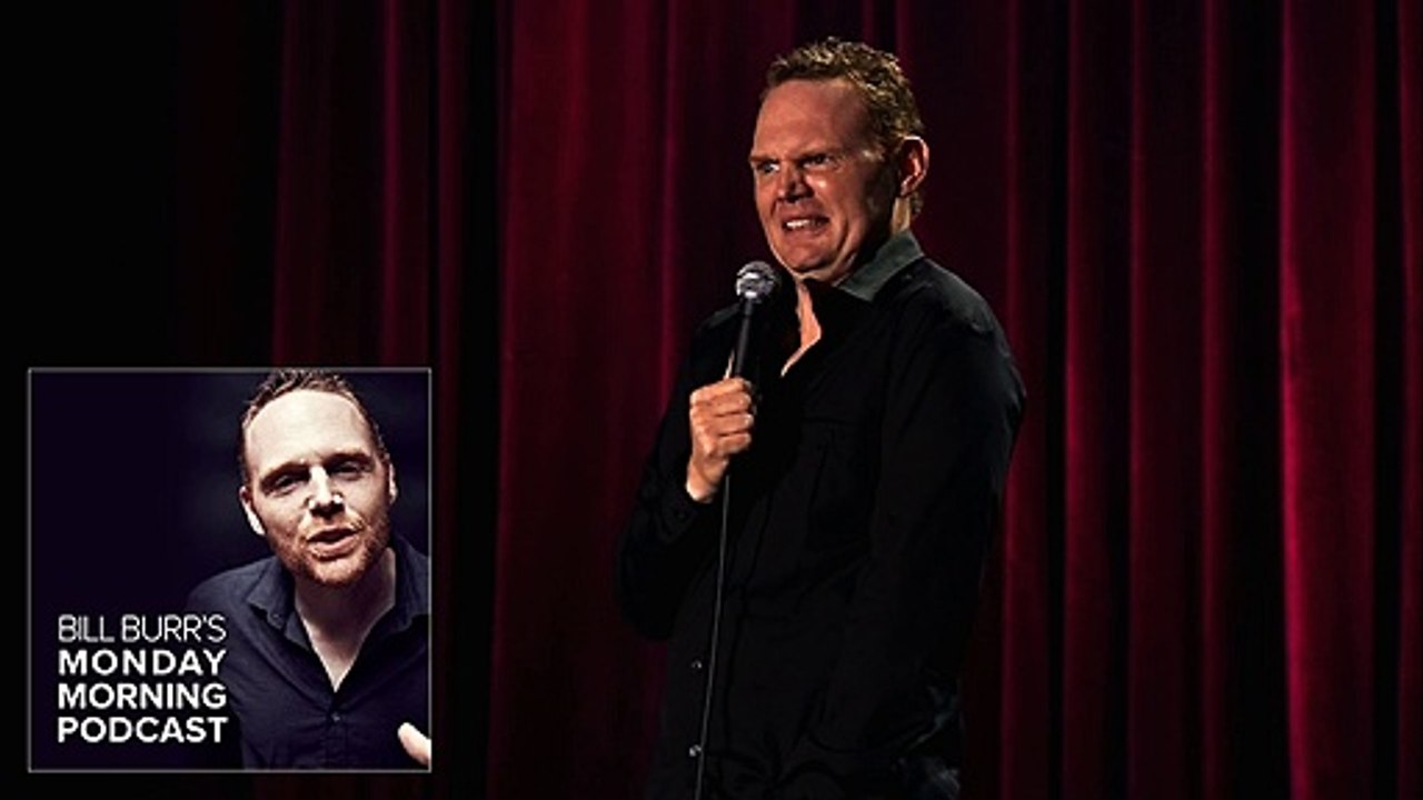 Bill Burr s Monday Morning Podcast (MMPC 10 05 15) P2
