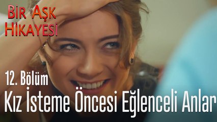 Kız isteme öncesi eğlenceli dakikalar... - Bir Aşk Hikayesi 12. Bölüm