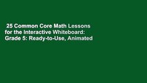 25 Common Core Math Lessons for the Interactive Whiteboard: Grade 5: Ready-to-Use, Animated