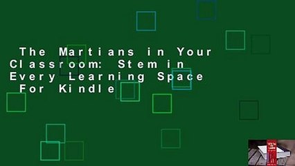 The Martians in Your Classroom: Stem in Every Learning Space  For Kindle