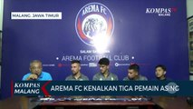 Arema FC Kenalan Tiga Pemain Asing Baru