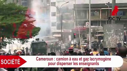 Cameroun : camion à eau et gaz lacrymogène pour disperser des enseignants