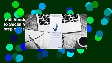Full Version  A Professionals Guide to Social Media: The complete step by step guide for an