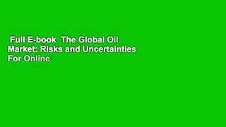 Full E-book  The Global Oil Market: Risks and Uncertainties  For Online
