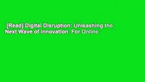 [Read] Digital Disruption: Unleashing the Next Wave of Innovation  For Online