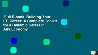 Full E-book  Building Your I.T. Career: A Complete Toolkit for a Dynamic Career in Any Economy
