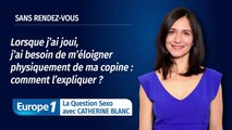 Lorsque j’ai joui, j’ai besoin de m’éloigner physiquement de ma copine : comment l’expliquer ?