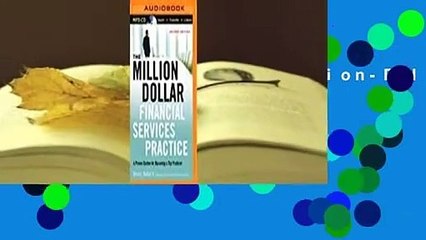 Full E-book  The Million-Dollar Financial Services Practice: A Proven System for Becoming a Top