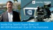 Inside Fox Sports Super Bowl LIV 4K HDR Broadcast | Eye Of The Hurricane