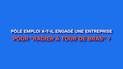 Pôle Emploi missionne-t-il une agence privée pour réaliser ses radiations en masse ?