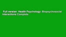 Full version  Health Psychology: Biopsychosocial Interactions Complete