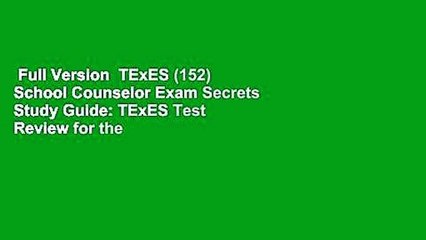 Full Version  TExES (152) School Counselor Exam Secrets Study Guide: TExES Test Review for the