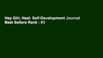 Hey Girl, Heal: Self-Development Journal  Best Sellers Rank : #3