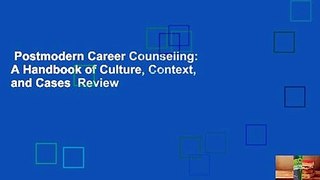 Postmodern Career Counseling: A Handbook of Culture, Context, and Cases  Review