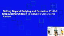Getting Beyond Bullying and Exclusion, PreK-5: Empowering Children in Inclusive Classrooms  Review