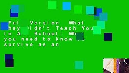 Full Version  What They Didn't Teach You In Art School: What you need to know to survive as an