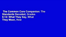 The Common Core Companion: The Standards Decoded, Grades 9-12: What They Say, What They Mean, How