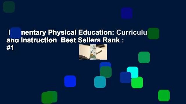 Elementary Physical Education: Curriculum and Instruction Best Sellers Rank : #1