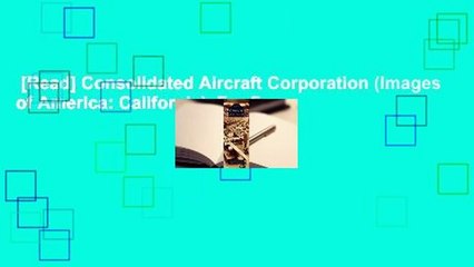 [Read] Consolidated Aircraft Corporation (Images of America: California)  For Free