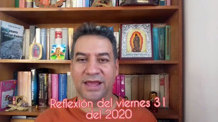 Reflexión del viernes 31 de enero del 2020