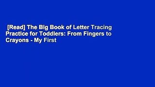 [Read] The Big Book of Letter Tracing Practice for Toddlers: From Fingers to Crayons - My First