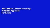 Full version  Career Counseling: A Holistic Approach  For Kindle