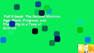 Full E-book  The Second Machine Age: Work, Progress, and Prosperity in a Time of Brilliant