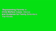 Representing Parents in Child Welfare Cases: Advice and Guidance for Family Defenders  For Kindle