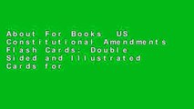 About For Books  US Constitutional Amendments Flash Cards: Double Sided and Illustrated Cards for